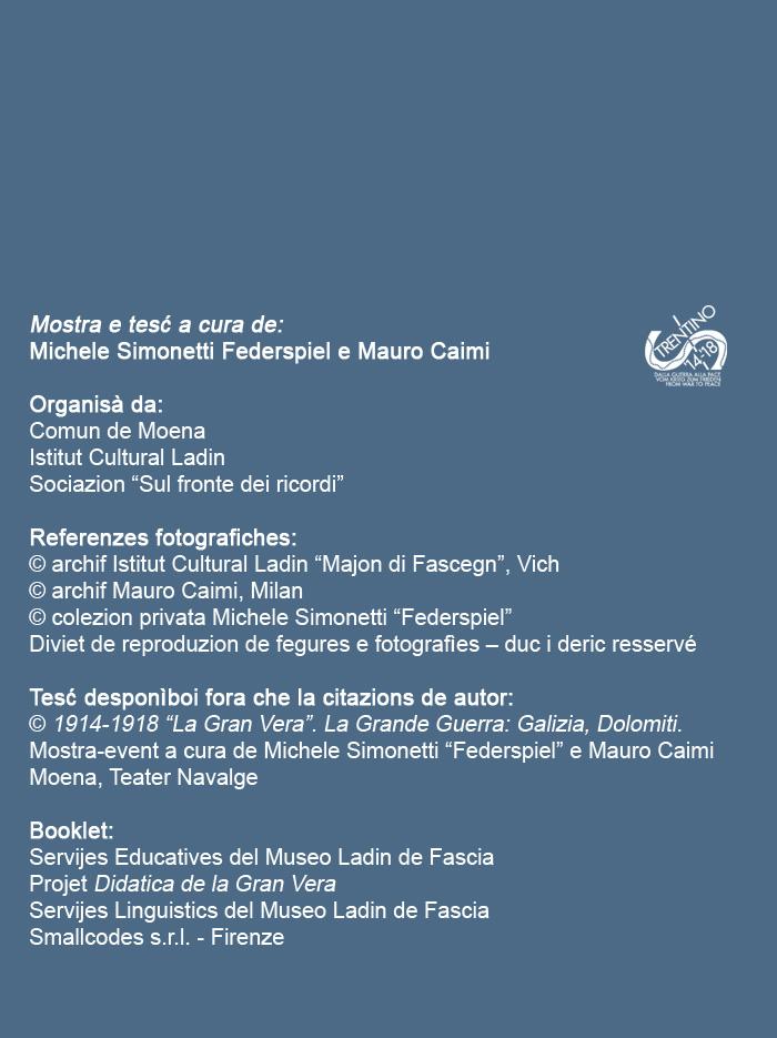 MOSTRA EVENT

1914-1918 «La Gran Vera» 
La Grande Guerra: Galizia, Dolomiti
